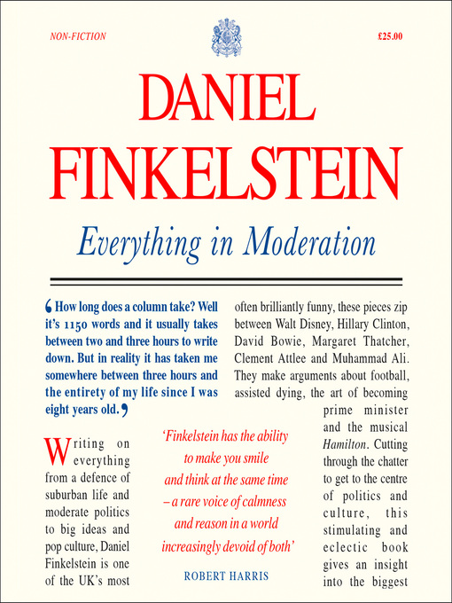 Title details for Everything in Moderation by Daniel Finkelstein - Available